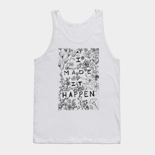 I made it happen floral art Tank Top